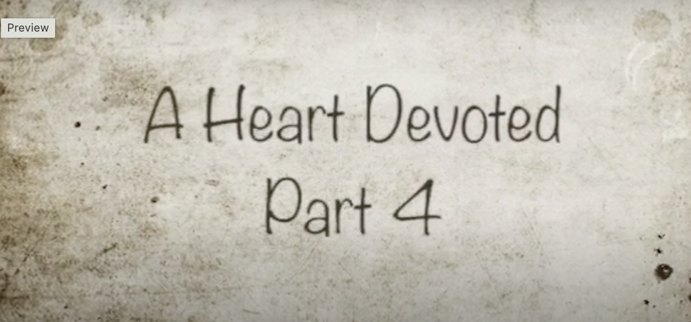 A Heart Devoted Part 4
